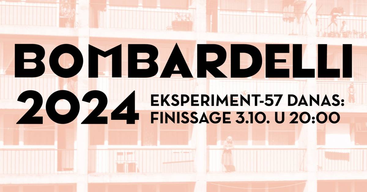 ZATVARANJE IZLOŽBE- BOMBARDELLI 2024: EKSPERIMENT-57 DANAS