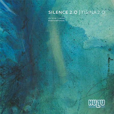 SILENCE 2.0 edited by Anđelko Mihanović